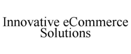 INNOVATIVE ECOMMERCE SOLUTIONS trademark