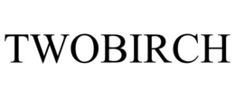 TWOBIRCH trademark