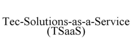 TEC-SOLUTIONS-AS-A-SERVICE (TSAAS) trademark