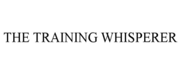 THE TRAINING WHISPERER trademark