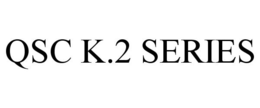 QSC K.2 SERIES trademark