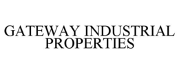 GATEWAY INDUSTRIAL PROPERTIES trademark