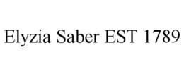 ELYZIA SABER EST 1789 trademark