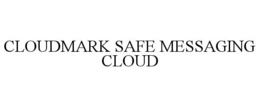 CLOUDMARK SAFE MESSAGING CLOUD trademark