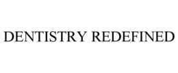 DENTISTRY REDEFINED trademark