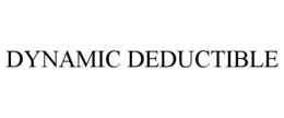 DYNAMIC DEDUCTIBLE trademark