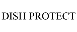 DISH PROTECT trademark