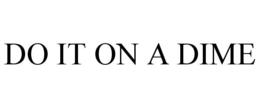 DO IT ON A DIME trademark