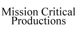 MISSION CRITICAL PRODUCTIONS trademark