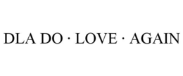 DLA DO · LOVE · AGAIN trademark