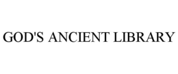 GOD'S ANCIENT LIBRARY trademark