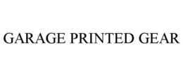 GARAGE PRINTED GEAR trademark