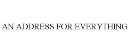 AN ADDRESS FOR EVERYTHING trademark