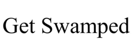 GET SWAMPED trademark
