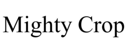 MIGHTY CROP trademark
