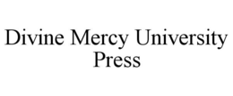 DIVINE MERCY UNIVERSITY PRESS trademark