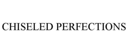 CHISELED PERFECTIONS trademark
