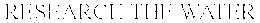 RESEARCH THE WATER trademark