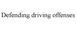 DEFENDING DRIVING OFFENSES trademark