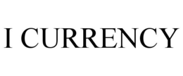I CURRENCY trademark