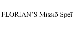 FLORIAN'S MISSIO SPEI trademark