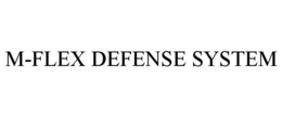 M-FLEX DEFENSE SYSTEM trademark