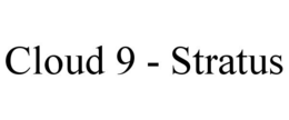 CLOUD 9 - STRATUS trademark