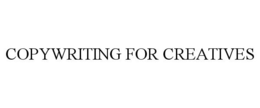 COPYWRITING FOR CREATIVES trademark