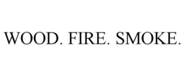 WOOD. FIRE. SMOKE. trademark