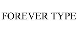 FOREVER TYPE trademark