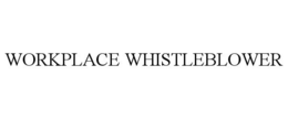 WORKPLACE WHISTLEBLOWER trademark