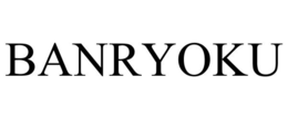 BANRYOKU trademark