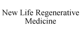 NEW LIFE REGENERATIVE MEDICINE trademark