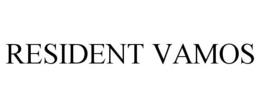 RESIDENT VAMOS trademark