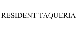 RESIDENT TAQUERIA trademark