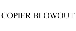 COPIER BLOWOUT trademark