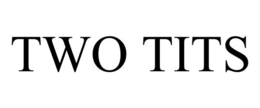 TWO TITS trademark