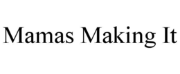 MAMAS MAKING IT trademark