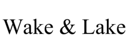 WAKE & LAKE trademark