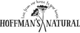 HOFFMAN'S NATURAL LOVE FROM OUR HOUSE TO YOUR HOUSE trademark