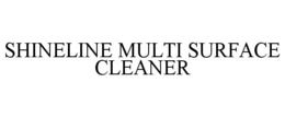 SHINELINE MULTI SURFACE CLEANER trademark