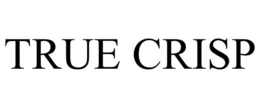 TRUE CRISP trademark