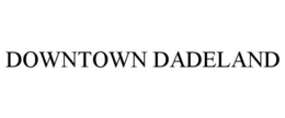 DOWNTOWN DADELAND trademark