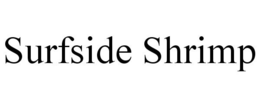 SURFSIDE SHRIMP trademark