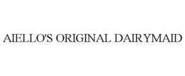 AIELLO'S ORIGINAL DAIRYMAID trademark