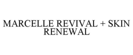 MARCELLE REVIVAL + SKIN RENEWAL trademark