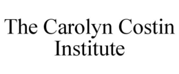 THE CAROLYN COSTIN INSTITUTE trademark