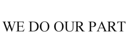 WE DO OUR PART trademark