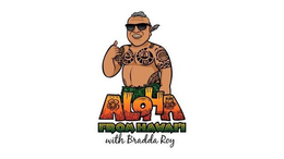 ALOHA FROM HAWAI'I WITH BRADDA ROY trademark