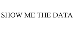 SHOW ME THE DATA trademark